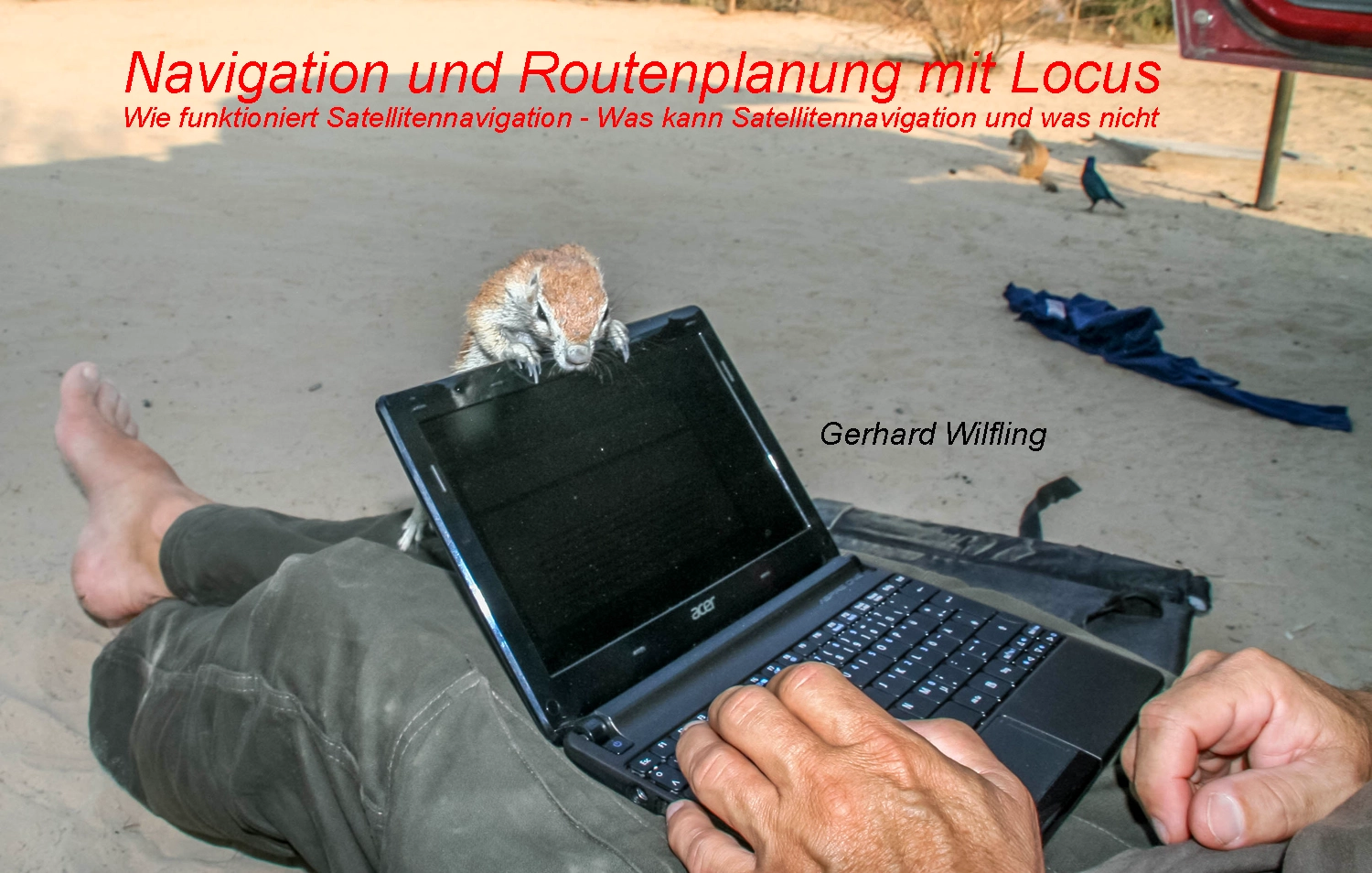 Notebook auf dem Schoß mit Eichhörnchen das auf den Monitor schaut, Gerhard Wilfling, Weltenbummler Treffen